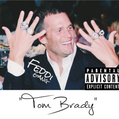 Feddi Gang - Tom Brady