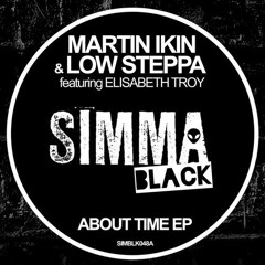 Martin Ikin, Low Steppa - About Time feat. Elisabeth Troy (Original Mix)