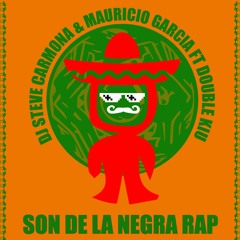 DJ STEVE & CARMONA MAURICIO GARCIA FT DOUBLE KIU - EL SON DE LA NEGRA RAP.mp3