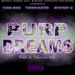 Purp Dreams - YUNG MIKE X TAKEOVA2TEN X MYSTERY G