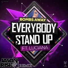 Bombs Away ft Luciana - Everybody Stand Up (Jason Risk Remix)