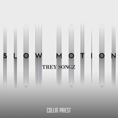 Trey Songz - Slow Motion (Collin Priest Remix)