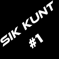SIK KUNT #1