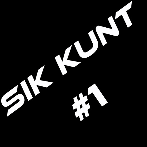 SIK KUNT #1