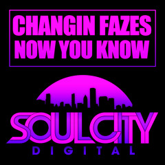 Changin Fazes - Now You Know (Original UK Garage Mix) Soul City Digital