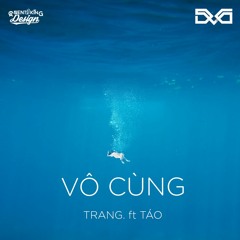 Vô Cùng - Trang x Megalomaniac