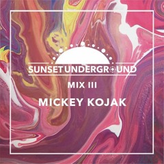 Sunset Underground Mix #3: Mickey Kojak