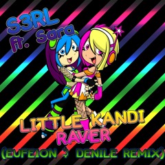 S3RL Ft. Sara - Little Kandi Raver (Eufeion & Denile Remix) - OUT NOW!!!