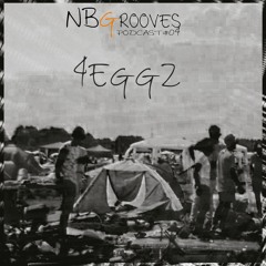 NBGROOVES Podcast # 04 : 4Eggz