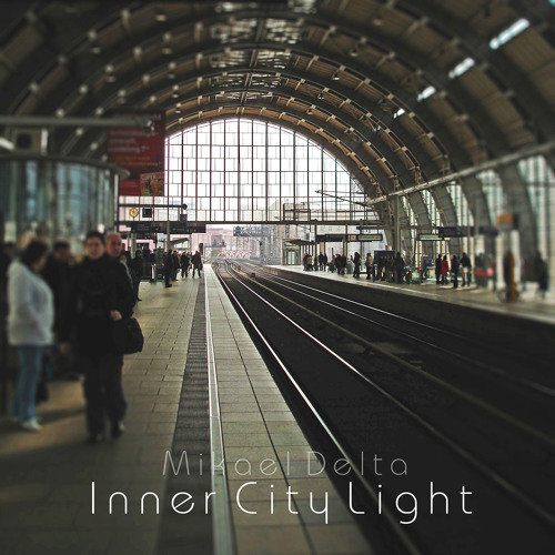 Mikael Delta  "Inner City Light"  (Album 2015)