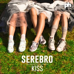 SEREBRO - Kiss (Radio Edit)OUT NOW