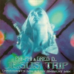 Phi Phi & Greg D - Jesus Trip