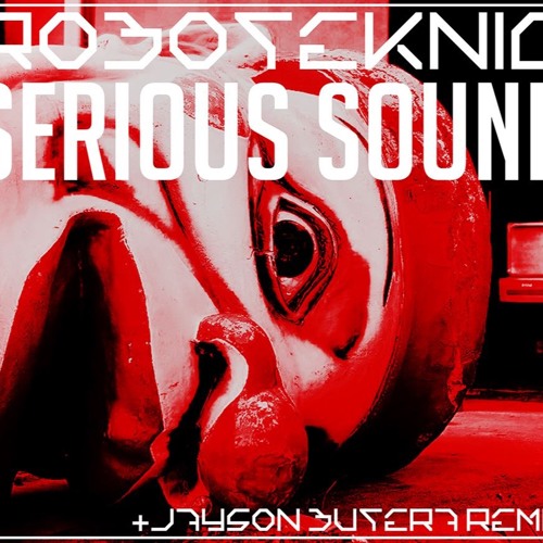 Roboteknic - Serious Sound (Jayson Butera's Remix)[Forthcoming Box Set Records 10-6-2015]