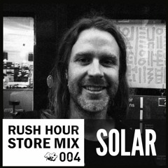 Store Mix 004 | Solar Digs Rush Hour
