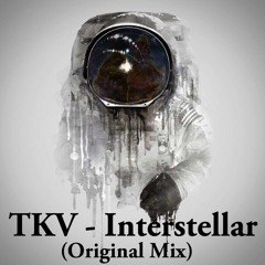 TKV - Interstellar (Original Mix) [BUY = FREE DOWNLOAD]