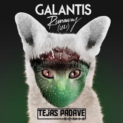 GALANTIS - Runaway (U&I) - TEJAS PADAVE (Remix)