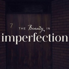 The Beauty In Imperfection