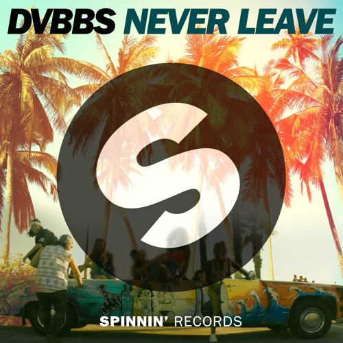 DVBBS - Never Leave (Jaxx & Vega Bigroom Bootleg)