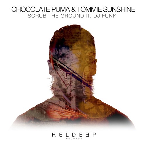 Chocolate Puma & Tommie Sunshine - Scrub The Ground ft. DJ Funk (Out Now)