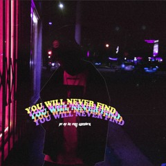 You Will Never Find