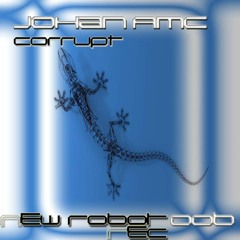 JOHAN AMC - CORRUPT prev (NEW ROBOT REC.)