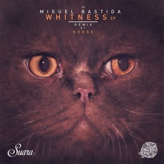 Miguel Bastida - Whitness (Original Mix) SUARA193
