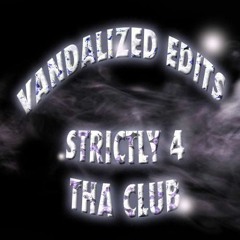 Vandalized Edits Vol I [Teaser Mix]