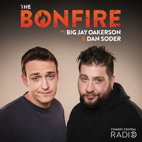 Dan Soder Bonfire Big Jay Oakerson | big jay oakerson 11 34 Dan Soder Bonfire Big Jay Oakerson | big jay oakerson 11 34