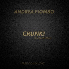 Andrea Piombo - Crunk! (Original Mix) [FREE DOWNLOAD]