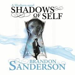 SHADOWS OF SELF by Brandon Sanderson, read by Michael Kramer (Mistborn 5)