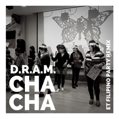 D.R.A.M. - Cha Cha (ET Filipino Party Remix)