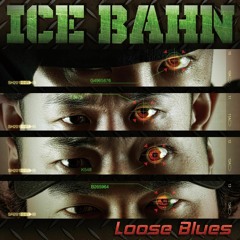 ICE BAHN - Loose Blues ダイジェスト