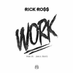 Rick Ross - Work (Prod. By Jahlil Beats) [New Song]