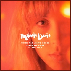 When The White Horse Takes Me Away (Joywave Remix)