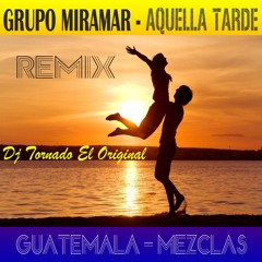 Grupo Miramar - Aquella Tarde - REMIX