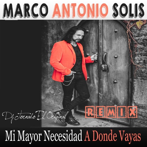 Stream Marco Antonio Solis y Los Bukis - Mi Mayor Necesidad - REMIX by Hugo  Rodriguez Osorio | Listen online for free on SoundCloud