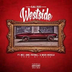 DJBJ 3525 - WEST SIDE FT. MEZ, SINO, PAYROLL. MACK NICKELS, PRODUCED BY TRUTH