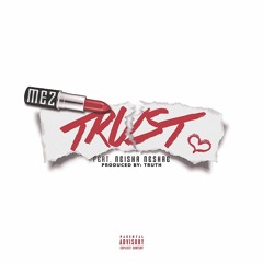 Mez The Monster - Trust  Ft Neisha Neshae  (Prod By Truth)