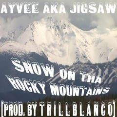 Snow On Tha Rocky Mountains [Prod. By t r i l l b l a n c o] *THANKS FOR 11K PLAYS!*
