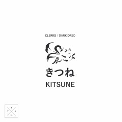 Clerks & Dark Dred - Kitsune