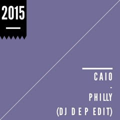 Caio - Philly (DJ Dep EDIT)