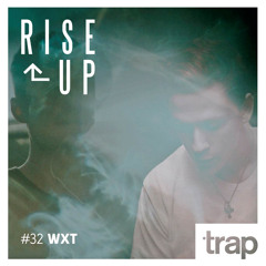 WxT - Trap Magazine Presents... Rise Up #32