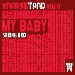 My Baby - Seeing Red (Knarsetand Dubstep/Trap remix)