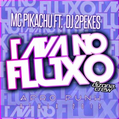 MC Pikachu - Tava No Fluxo(2PeKes Afro Funk Remix)