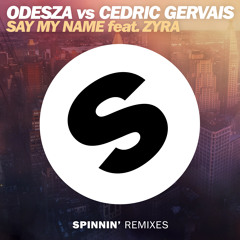 ODESZA vs. Cedric Gervais - Say My Name (feat. Zyra) [OUT NOW]