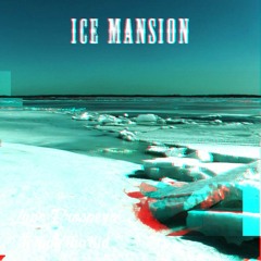Ice Mansion [Feat. TrippyThaKid] [Prod. By Mike Labyrinth]