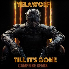 Till It's Gone - [CAMPFIRE Remix]