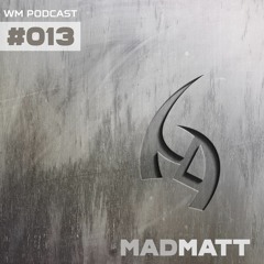 MadMatt - WM Podcast #13