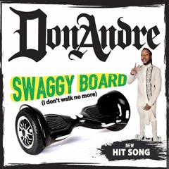 DON ANDRE - SWAGGY BOARD (I Don't Walk No More)
