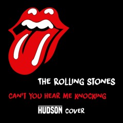 The Rolling Stones - Can't You Hear Me Knocking (HUDSON Live Cover)